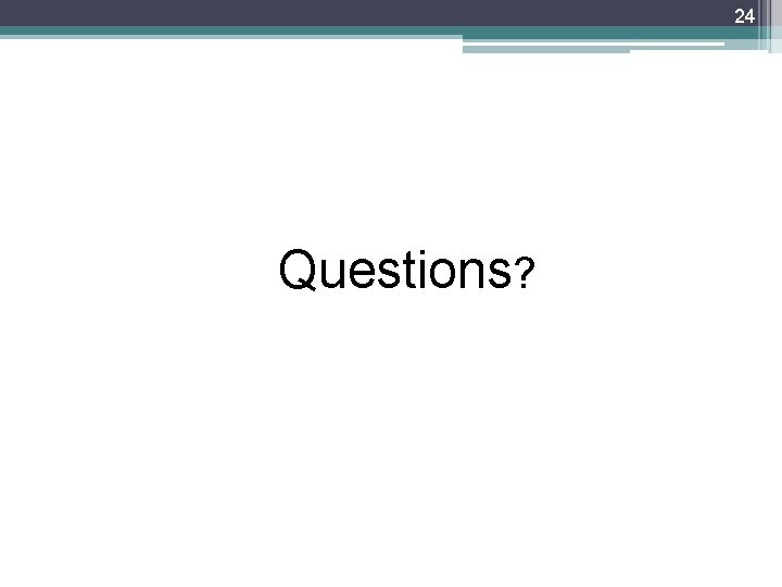 24 Questions? 