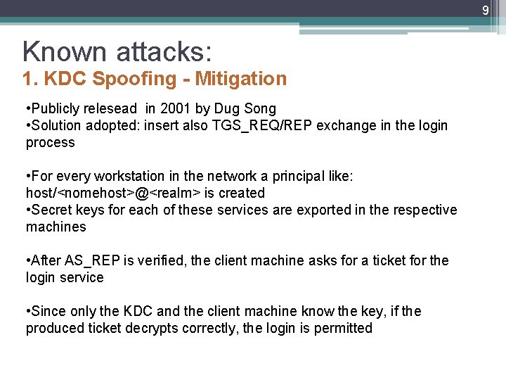 9 Known attacks: 1. KDC Spoofing - Mitigation • Publicly relesead in 2001 by
