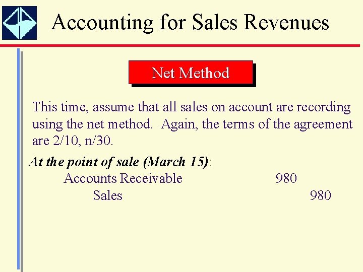 Accounting for Sales Revenues Net Method This time, assume that all sales on account