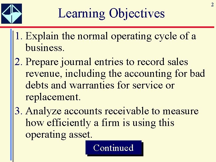 Learning Objectives 1. Explain the normal operating cycle of a business. 2. Prepare journal