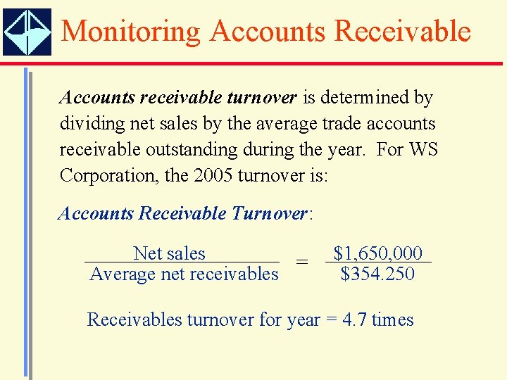 Monitoring Accounts Receivable Accounts receivable turnover is determined by dividing net sales by the