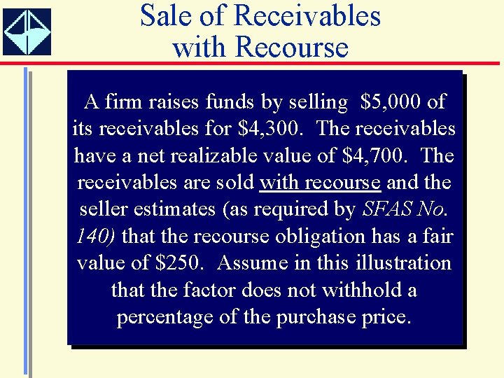 Sale of Receivables with Recourse A firm raises funds by selling $5, 000 of
