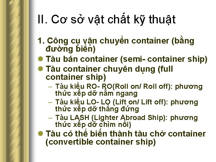 II. Cơ sở vật chất kỹ thuật 1. Công cụ vận chuyển container (bằng