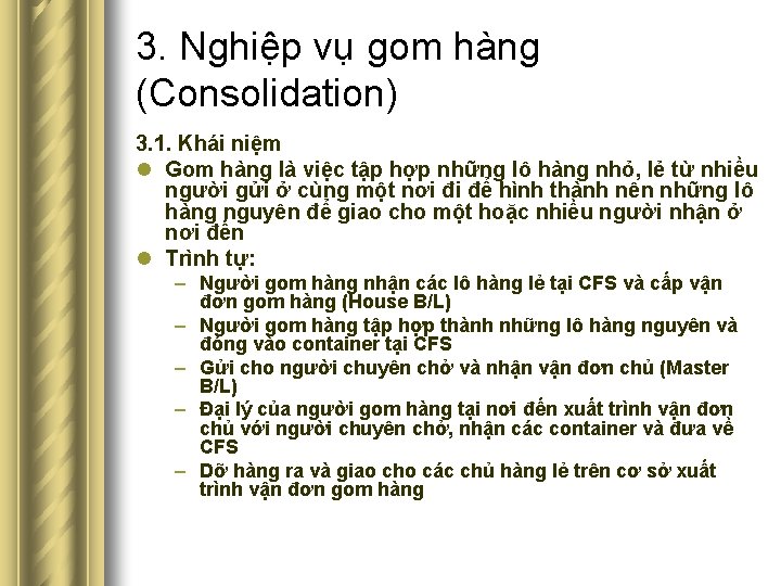 3. Nghiệp vụ gom hàng (Consolidation) 3. 1. Khái niệm l Gom hàng là