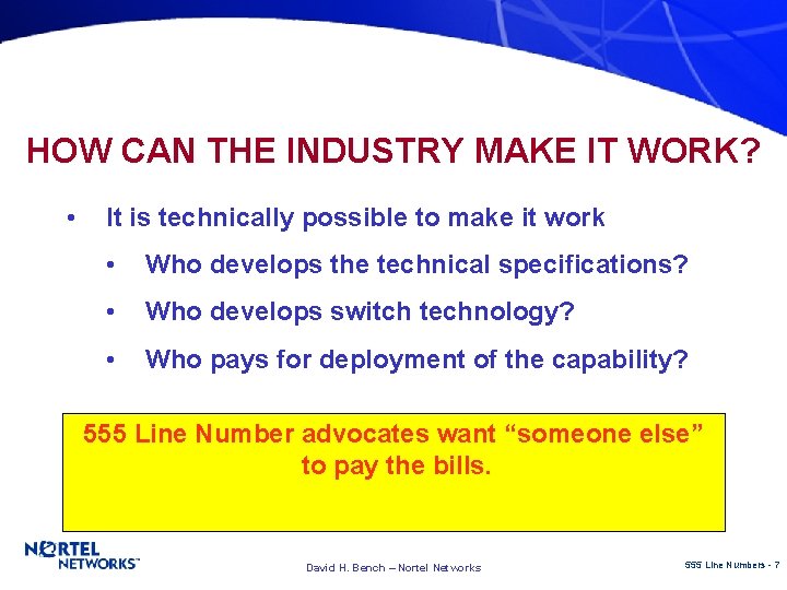 HOW CAN THE INDUSTRY MAKE IT WORK? • It is technically possible to make