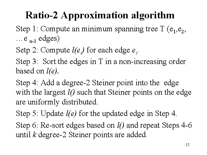 Ratio-2 Approximation algorithm Step 1: Compute an minimum spanning tree T (e 1, e