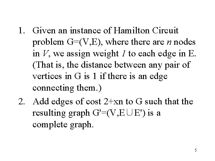 1. Given an instance of Hamilton Circuit problem G=(V, E), where there are n