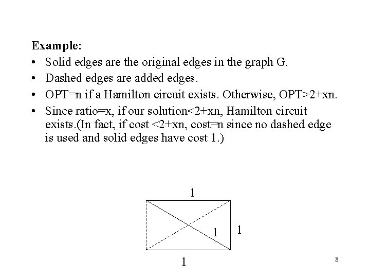 Example: • Solid edges are the original edges in the graph G. • Dashed