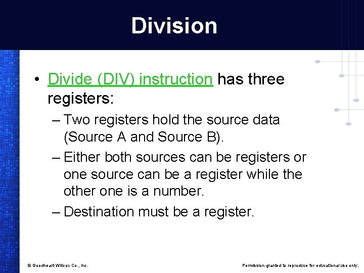 Division • Divide (DIV) instruction has three registers: – Two registers hold the source