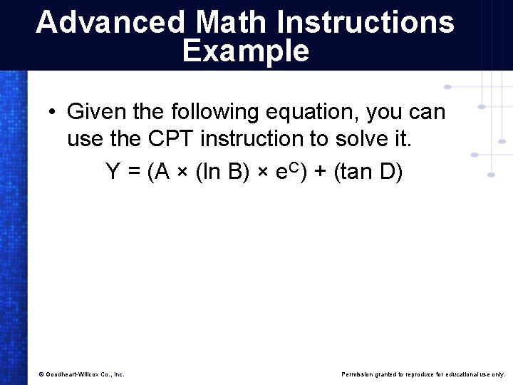 Advanced Math Instructions Example • Given the following equation, you can use the CPT