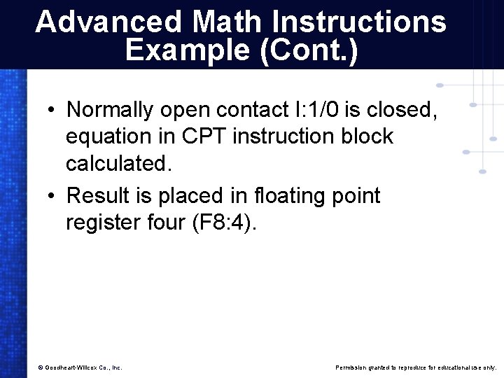 Advanced Math Instructions Example (Cont. ) • Normally open contact I: 1/0 is closed,