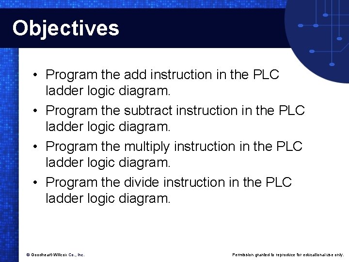 Objectives • Program the add instruction in the PLC ladder logic diagram. • Program