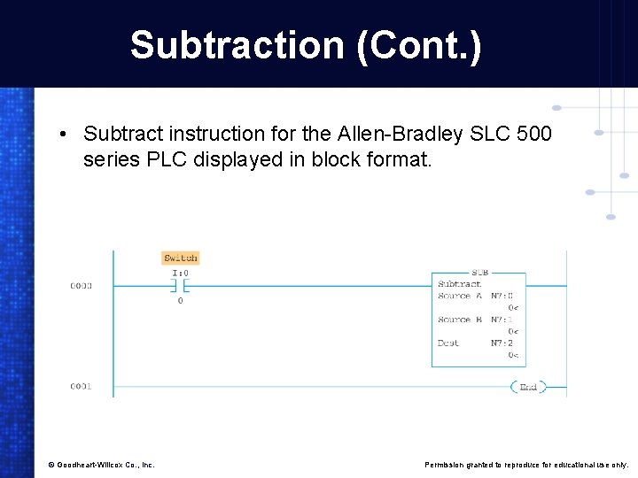 Subtraction (Cont. ) • Subtract instruction for the Allen-Bradley SLC 500 series PLC displayed
