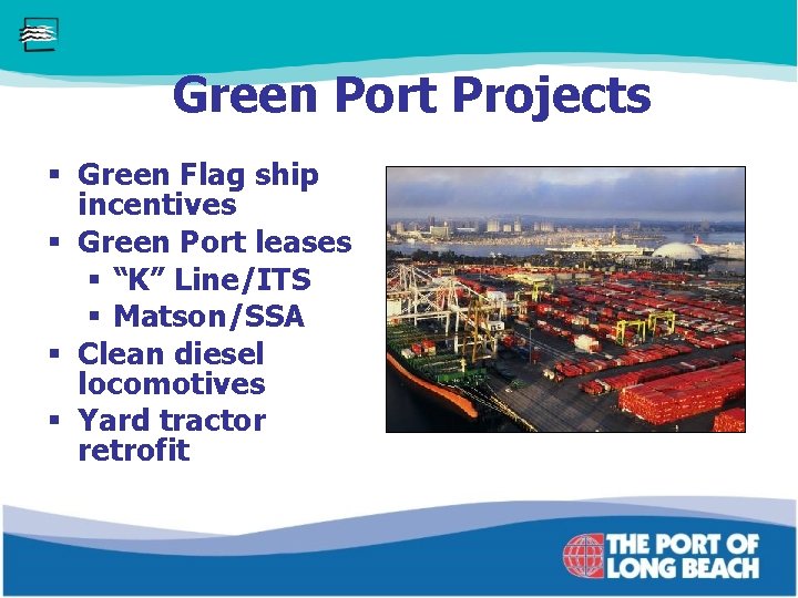Green Port Projects § Green Flag ship incentives § Green Port leases § “K”
