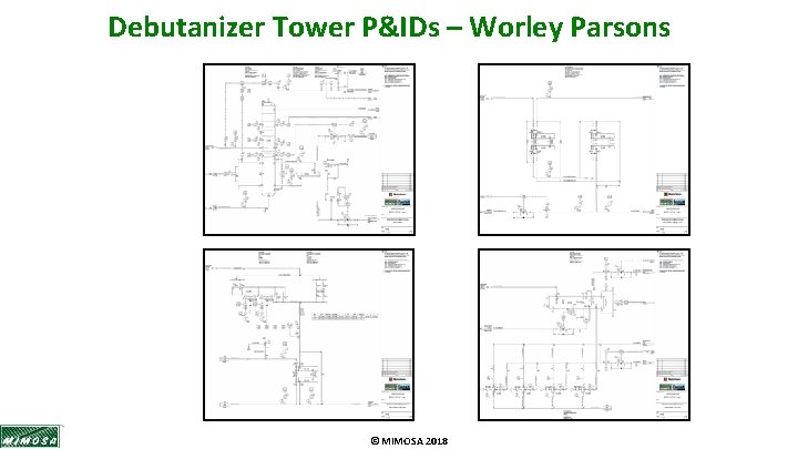 Debutanizer Tower P&IDs – Worley Parsons © MIMOSA 2018 