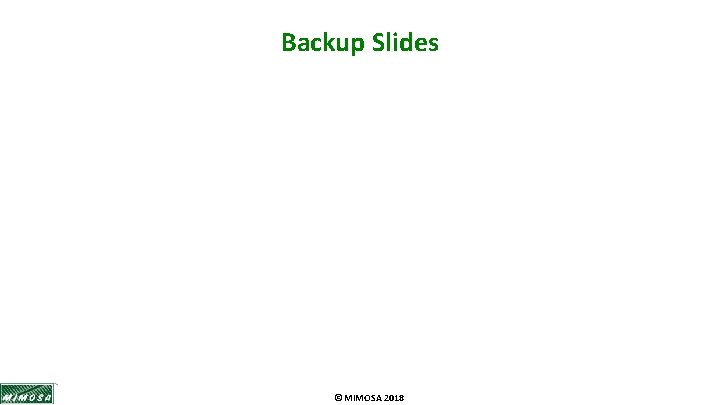 Backup Slides © MIMOSA 2018 