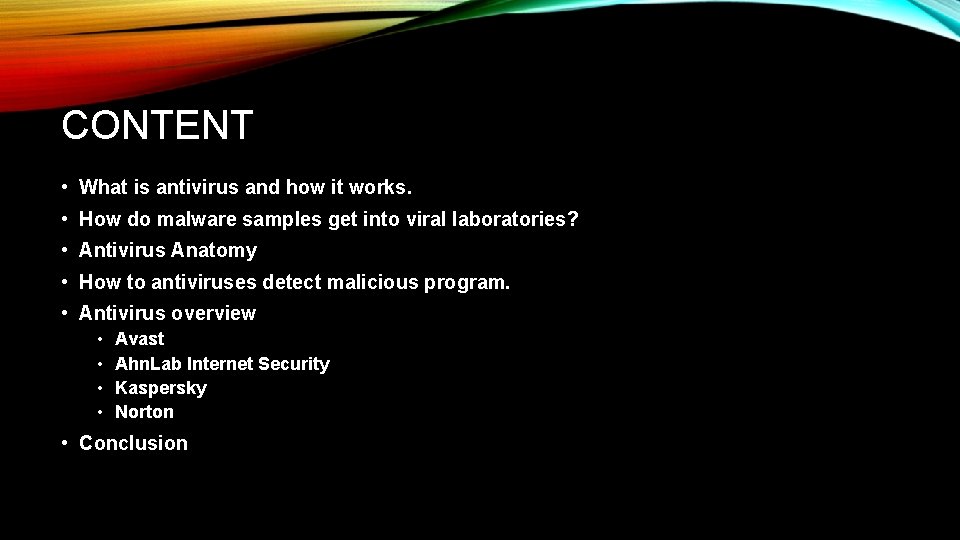 CONTENT • What is antivirus and how it works. • How do malware samples