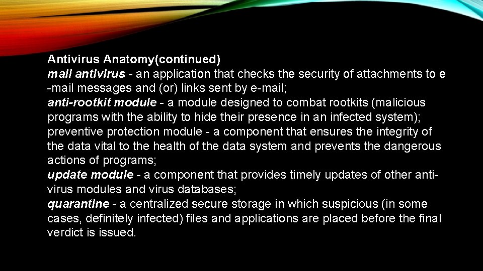 Antivirus Anatomy(continued) mail antivirus - an application that checks the security of attachments to