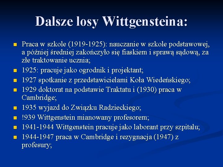 Dalsze losy Wittgensteina: n n n n Praca w szkole (1919 -1925): nauczanie w