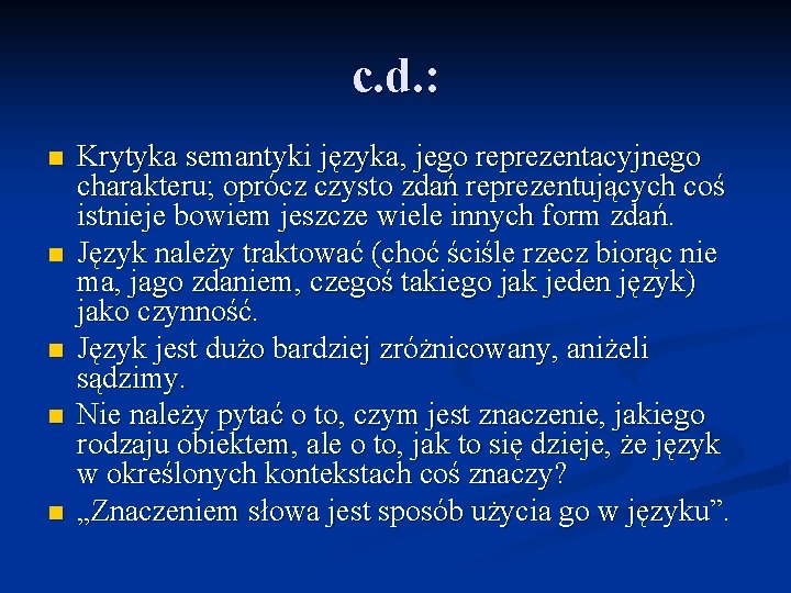c. d. : n n n Krytyka semantyki języka, jego reprezentacyjnego charakteru; oprócz czysto
