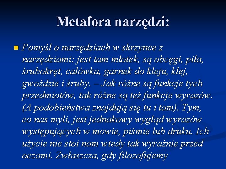 Metafora narzędzi: n Pomyśl o narzędziach w skrzynce z narzędziami: jest tam młotek, są