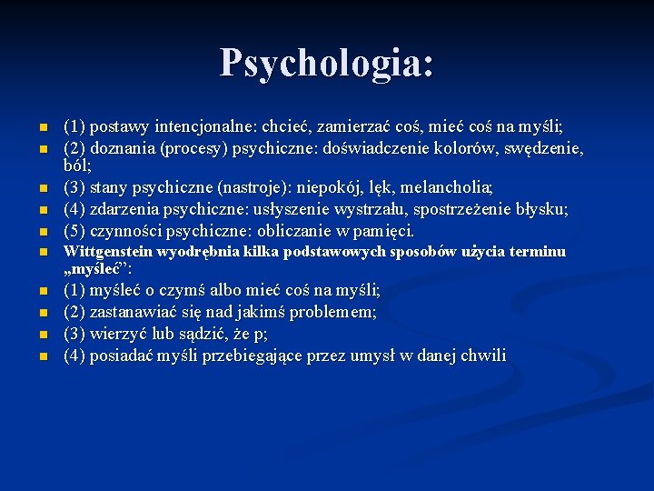 Psychologia: n n n (1) postawy intencjonalne: chcieć, zamierzać coś, mieć coś na myśli;