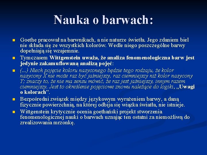 Nauka o barwach: n n n Goethe pracował na barwnikach, a nie naturze świetła.