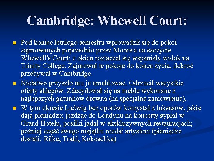 Cambridge: Whewell Court: n n n Pod koniec letniego semestru wprowadził się do pokoi