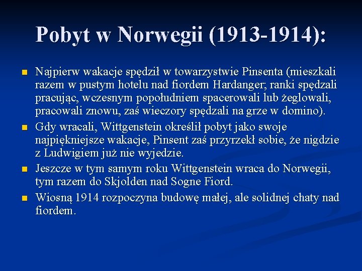Pobyt w Norwegii (1913 -1914): n n Najpierw wakacje spędził w towarzystwie Pinsenta (mieszkali