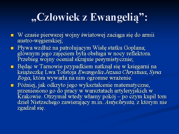 „Człowiek z Ewangelią”: n n W czasie pierwszej wojny światowej zaciąga się do armii