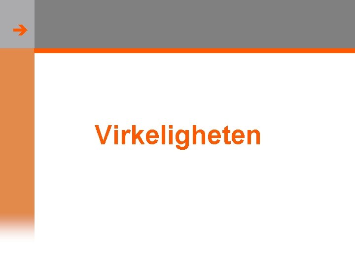  Virkeligheten 