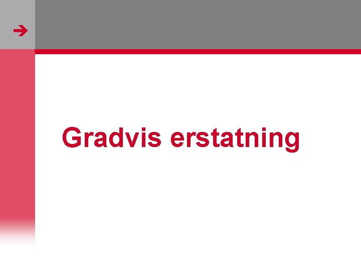  Gradvis erstatning http: //www. flickr. com/photos/wolf_359/190195652/ 