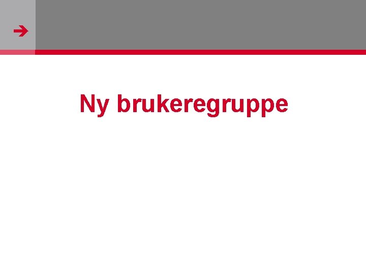  Ny brukeregruppe 