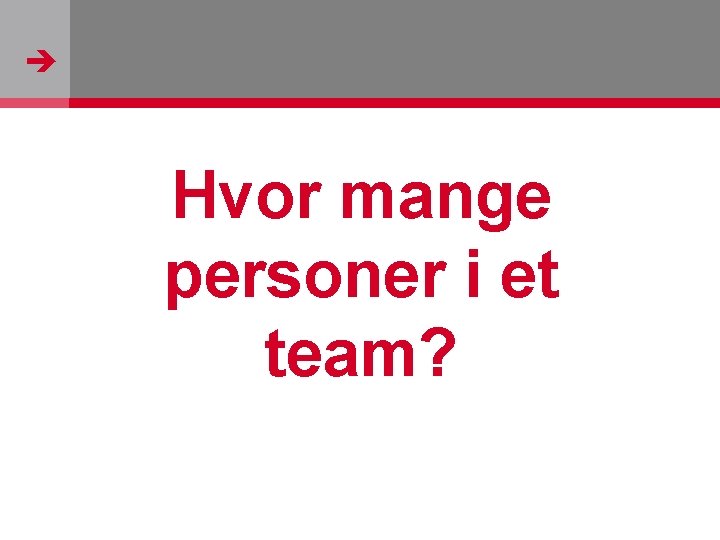  Hvor mange personer i et team? http: //www. flickr. com/photos/wolf_359/190195652/ 