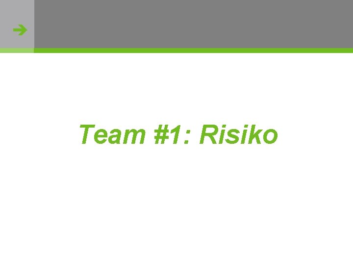  Team #1: Risiko http: //flickr. com/photos/oh_simone/2800426735/ 