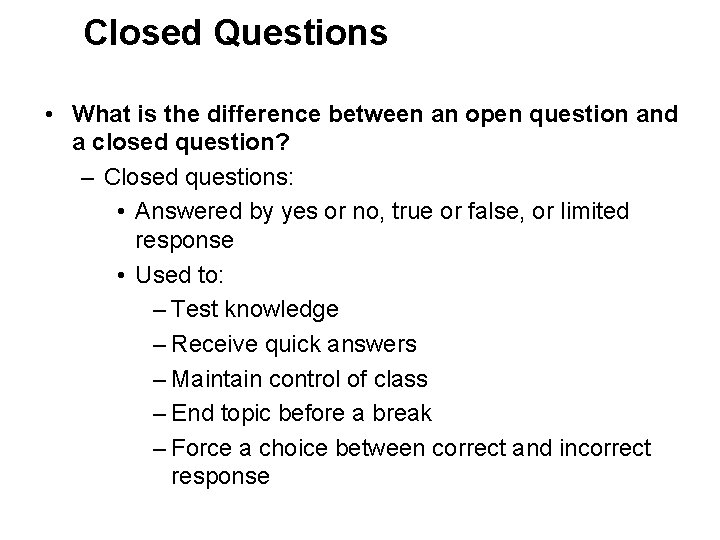 Closed Questions • What is the difference between an open question and a closed