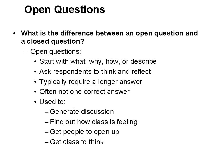 Open Questions • What is the difference between an open question and a closed
