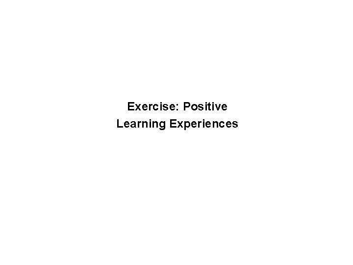Exercise: Positive Learning Experiences 
