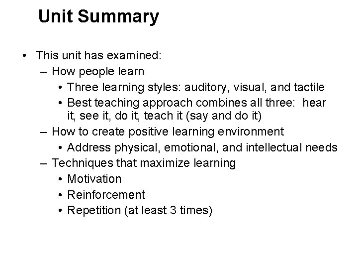 Unit Summary • This unit has examined: – How people learn • Three learning