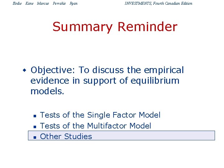 Bodie Kane Marcus Perrakis Ryan INVESTMENTS, Fourth Canadian Edition Summary Reminder w Objective: To