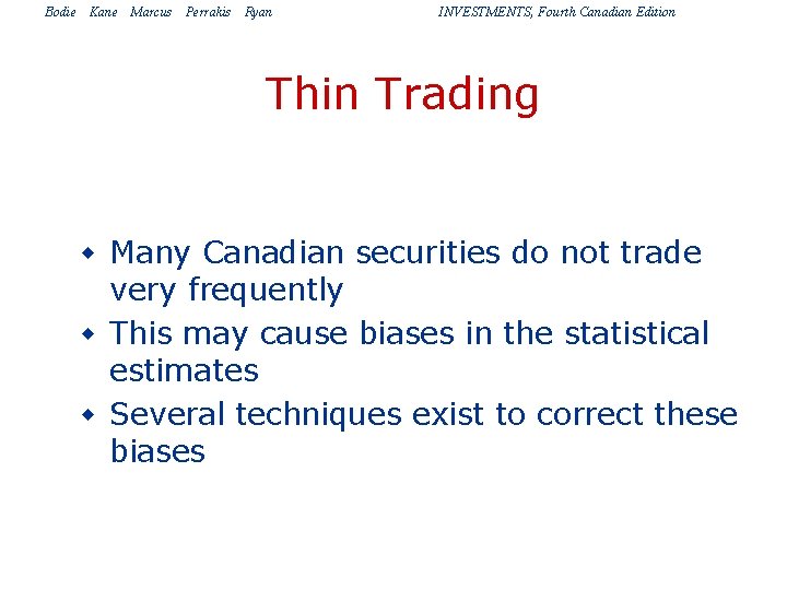 Bodie Kane Marcus Perrakis Ryan INVESTMENTS, Fourth Canadian Edition Thin Trading w Many Canadian