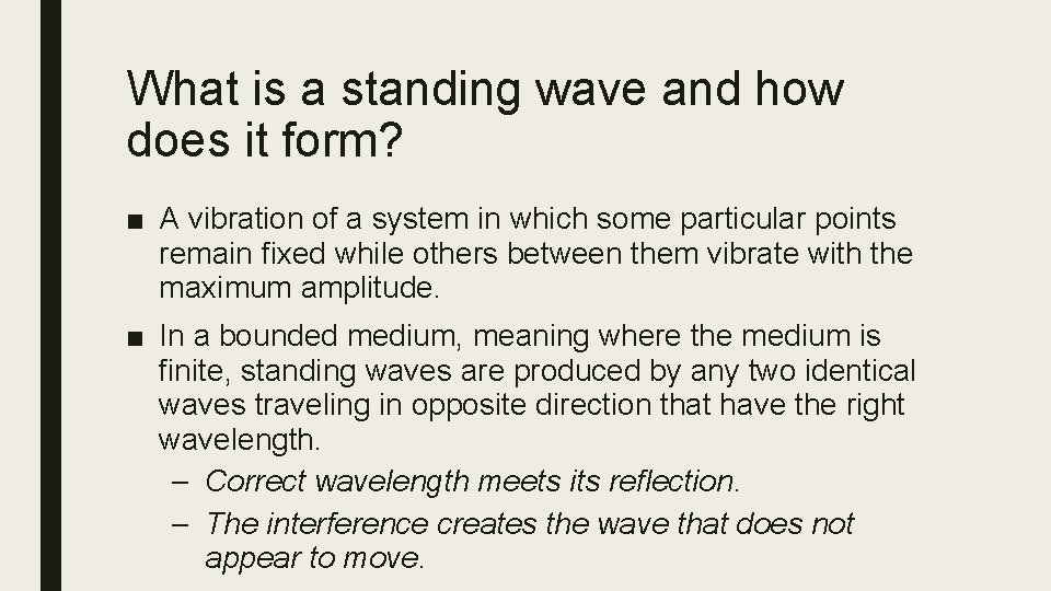 What is a standing wave and how does it form? ■ A vibration of