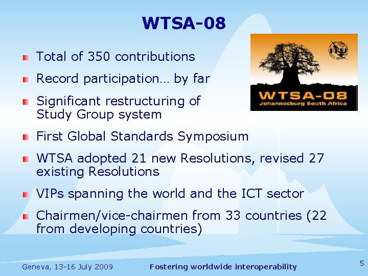 WTSA-08 Total of 350 contributions Record participation… by far Significant restructuring of Study Group
