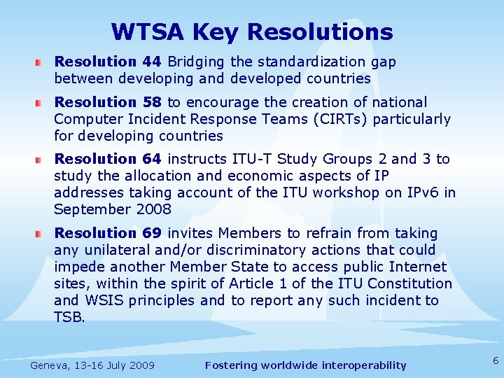 WTSA Key Resolutions Resolution 44 Bridging the standardization gap between developing and developed countries