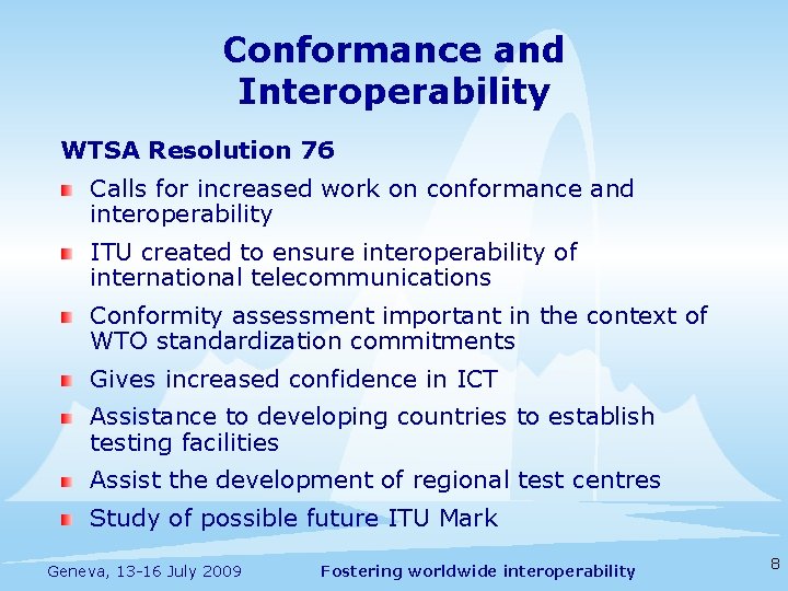 Conformance and Interoperability WTSA Resolution 76 Calls for increased work on conformance and interoperability