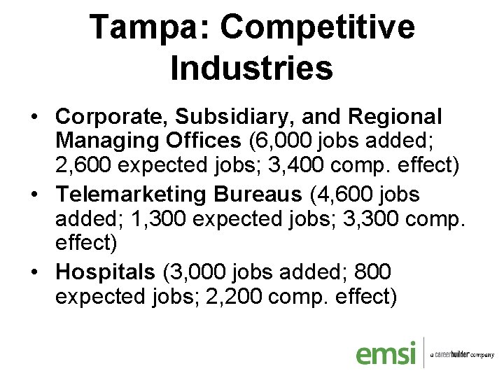 Tampa: Competitive Industries • Corporate, Subsidiary, and Regional Managing Offices (6, 000 jobs added;