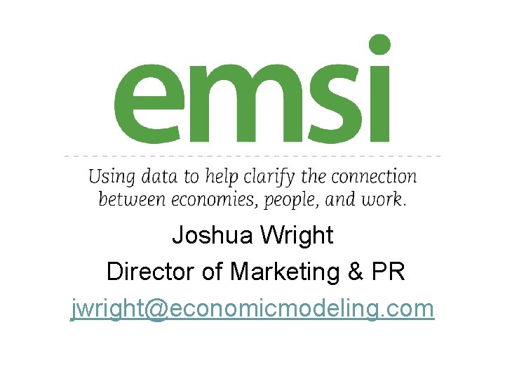 Joshua Wright Director of Marketing & PR jwright@economicmodeling. com 