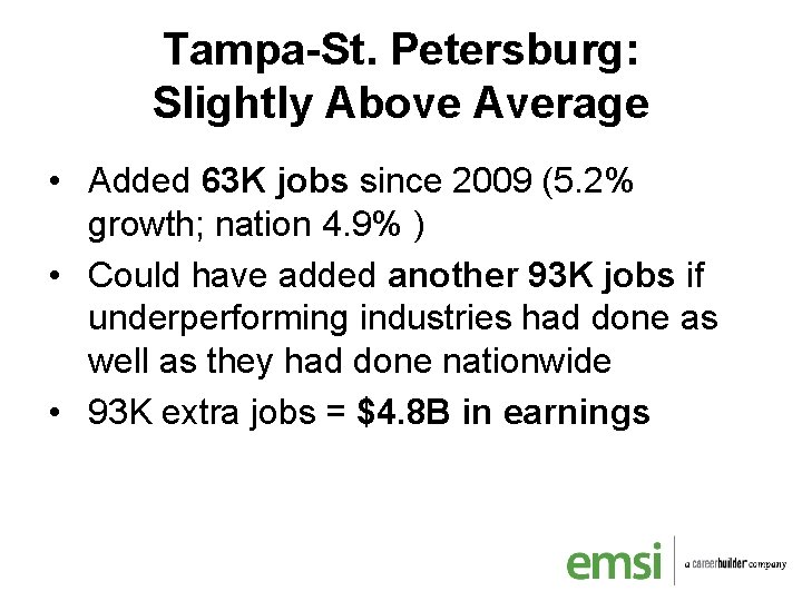 Tampa-St. Petersburg: Slightly Above Average • Added 63 K jobs since 2009 (5. 2%