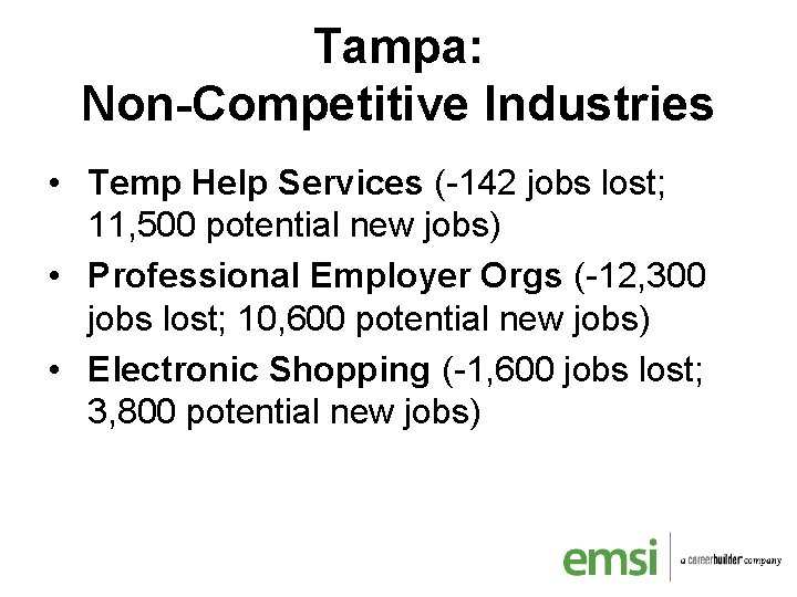 Tampa: Non-Competitive Industries • Temp Help Services (-142 jobs lost; 11, 500 potential new