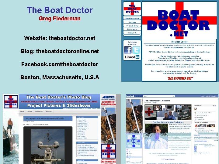 The Boat Doctor Greg Flederman Website: theboatdoctor. net Blog: theboatdoctoronline. net Facebook. com/theboatdoctor Boston,